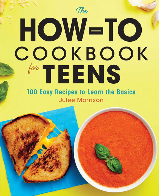 The How-To Cookbook for Teens : 100 Easy Recipes to Learn the Basics (Paperback)